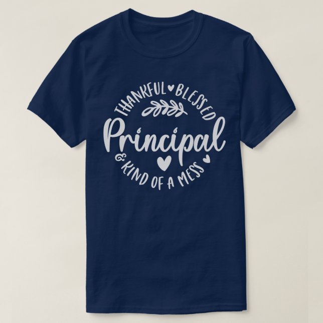 Thankful Blessed And Kind Of A Mess Principal Than T-Shirt (Design Front)