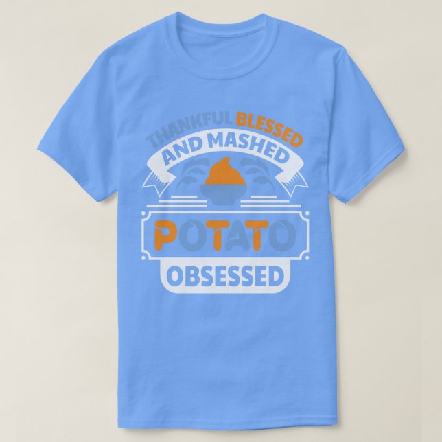 Thankful blessed and mashed potato obsessed funny  T-Shirt (Design Front)