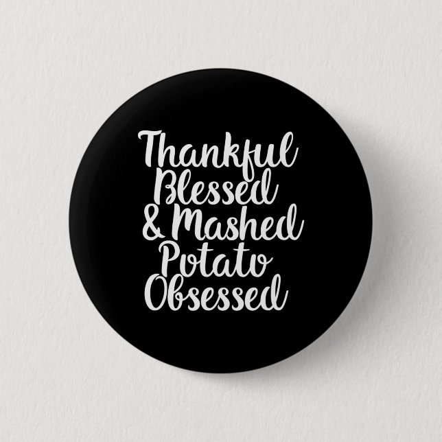 Thankful Blessed And Mashed Potato Obsessed Thanks 6 Cm Round Badge (Front)