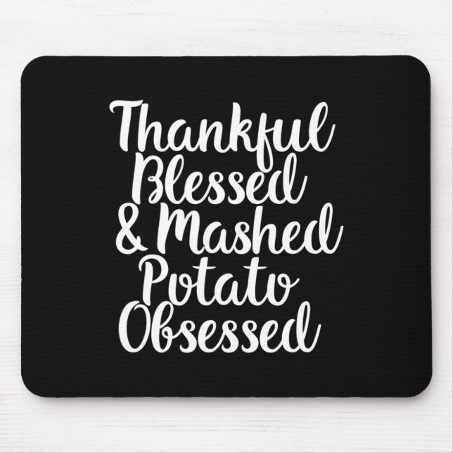 Thankful Blessed and Mashed Potato Obsessed Thanks Mouse Mat (Front)