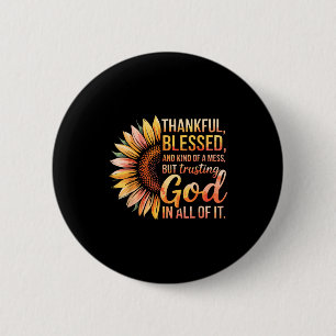 Thankful Blessed Kind Of A Mess But Trusting God I 6 Cm Round Badge