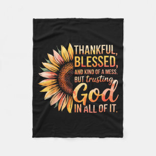 Thankful Blessed Kind Of A Mess But Trusting God I Fleece Blanket