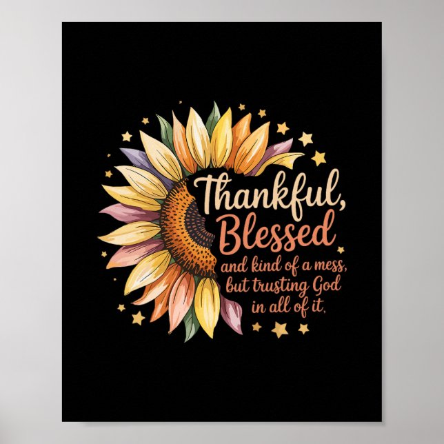 Thankful Blessed Kind Of A Mess But Trusting God I Poster (Front)
