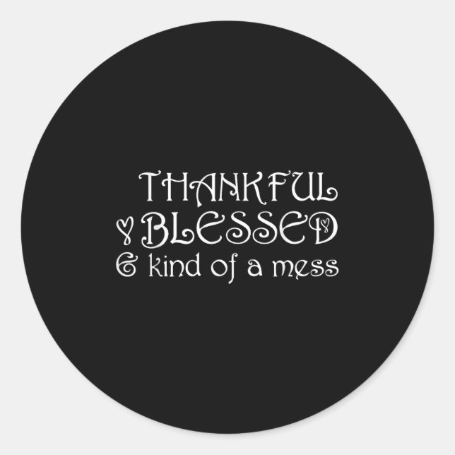 Thankful Blessed Kind Of A Mess Thanksgiving Motiv Classic Round Sticker (Front)