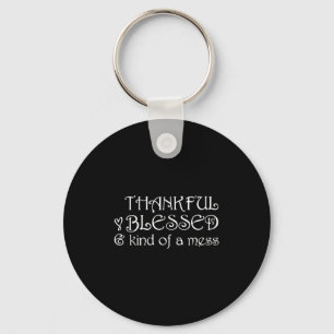 Thankful Blessed Kind Of A Mess Thanksgiving Motiv Key Ring