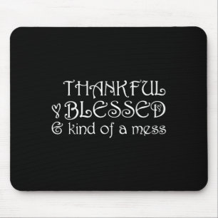 Thankful Blessed Kind Of A Mess Thanksgiving Motiv Mouse Mat