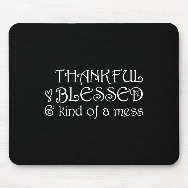 Thankful Blessed Kind Of A Mess Thanksgiving Motiv Mouse Mat (Front)