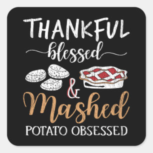 Thankful Blessed Mashed Potato Obsessed Foodie Square Sticker