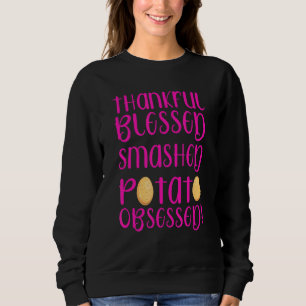 Thankful Blessed Mashed Potato Obsessed  Thanksgiv Sweatshirt