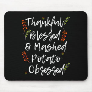 Thankful Blessed Mashed Tato Obsessed Thanksgiving Mouse Mat