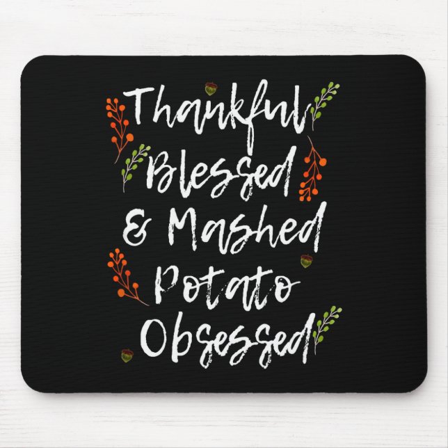 Thankful Blessed Mashed Tato Obsessed Thanksgiving Mouse Mat (Front)