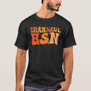 Thankful BSN Thanksgiving Bachelor Of Science In N T-Shirt