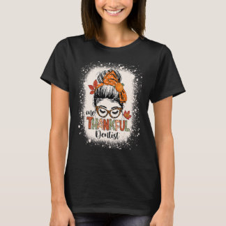 Thankful Dentist  Thanksgiving Messy Bun Dental Sq T-Shirt