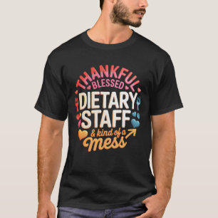 Thankful Dietary Staff Mess Food Service Appreciat T-Shirt