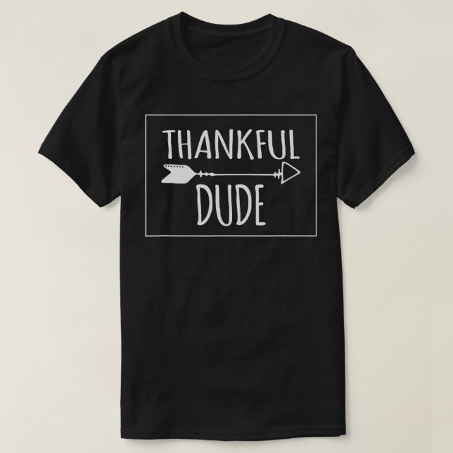 Thankful Dude Arrow Thanksgiving  T-Shirt (Design Front)