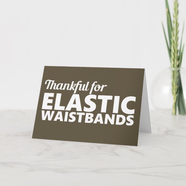 Thankful for Elastic Waistbands Funny Card (Front)