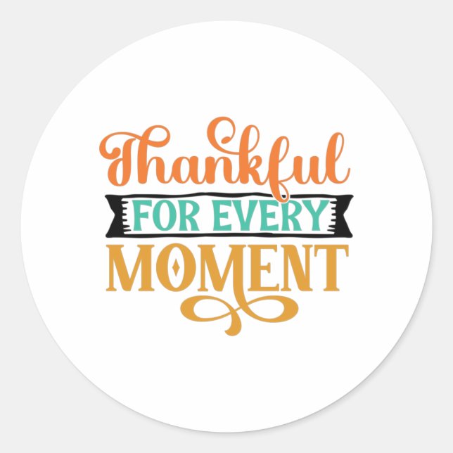 Thankful For Every Moment Classic Round Sticker (Front)