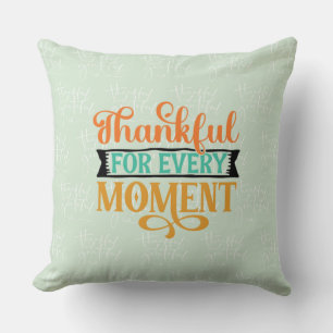 Thankful For Every Moment Cushion