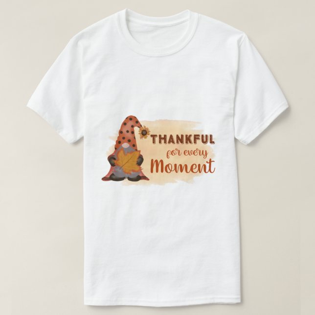 Thankful For Every Moment T-Shirt (Design Front)