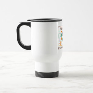 Thankful for Every Moment Travel Mug