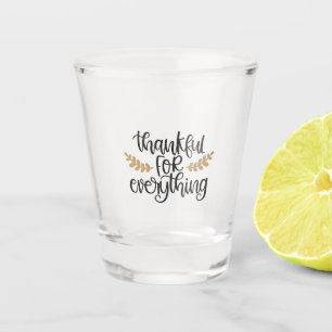 Thankful for Everything Thanksgiving Funny Shot Glass