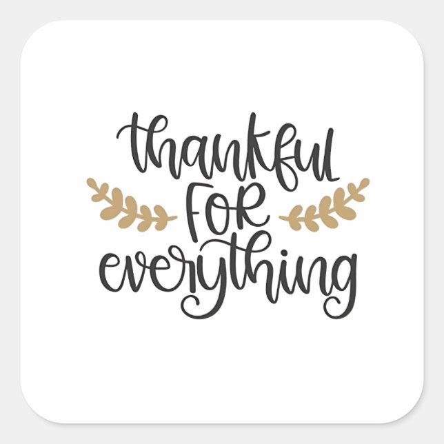 Thankful for Everything Thanksgiving Funny  Square Sticker (Front)