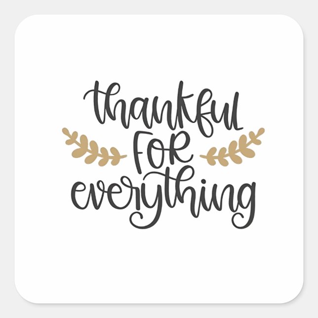 Thankful for Everything Thanksgiving Funny  Square Sticker (Front)