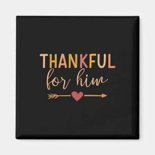 Thankful For Him Matching Couple For Thanksgiving Magnet