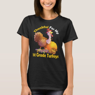 Thankful For My 1st Grade Turkeys Cute Thanksgivin T-Shirt