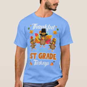 Thankful For My 1st Grade Turkeys Thanksgiving Tea T-Shirt
