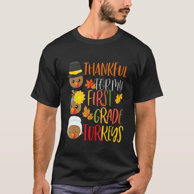 Thankful For My 1st Grade Turkeys Thanksgiving Tea T-Shirt (Front)