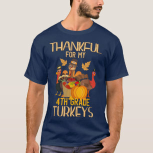 Thankful For My 4th Grade Turkeys Thanksgiving Tea T-Shirt