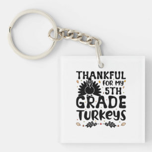 Thankful For My 5th Grade Turkeys Key Ring
