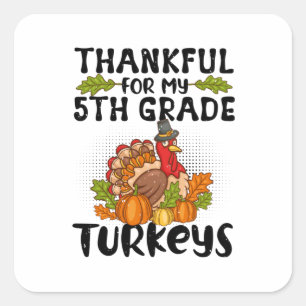 Thankful For My 5th Grade Turkeys - Thanksgiving Square Sticker