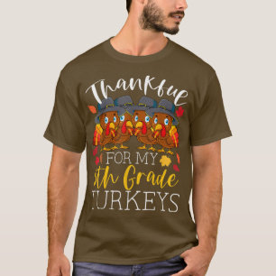 Thankful For My 5th Grade Turkeys Thanksgiving Tea T-Shirt