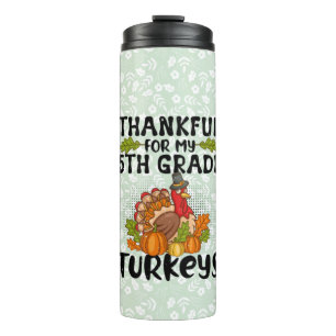 Thankful For My 5th Grade Turkeys Thermal Tumbler