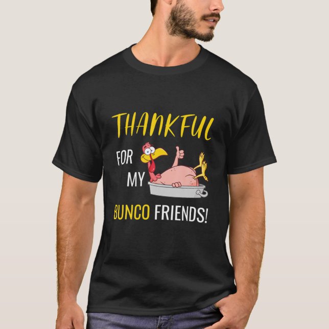 Thankful For My Bunco Friends Turkey Thanksgiving T-Shirt (Front)