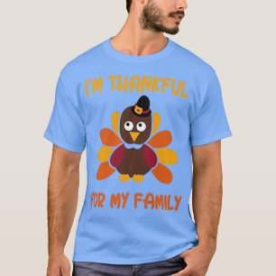 thankful for my family turkey thanksgiving turkey  T-Shirt