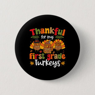 Thankful For My First Grade Turkeys Thanksgiving T 6 Cm Round Badge