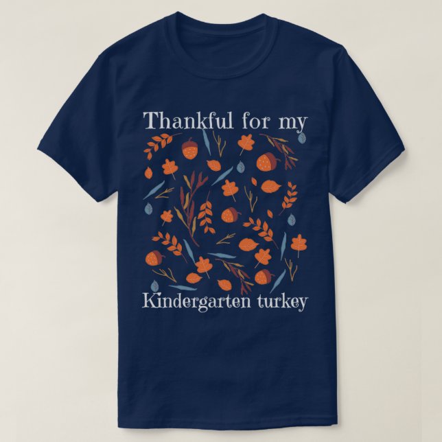 Thankful for my kindergarten turkeys T-Shirt (Design Front)