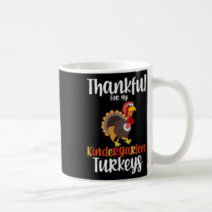 Thankful For My Kindergarten Turkeys Thanksgiving Coffee Mug