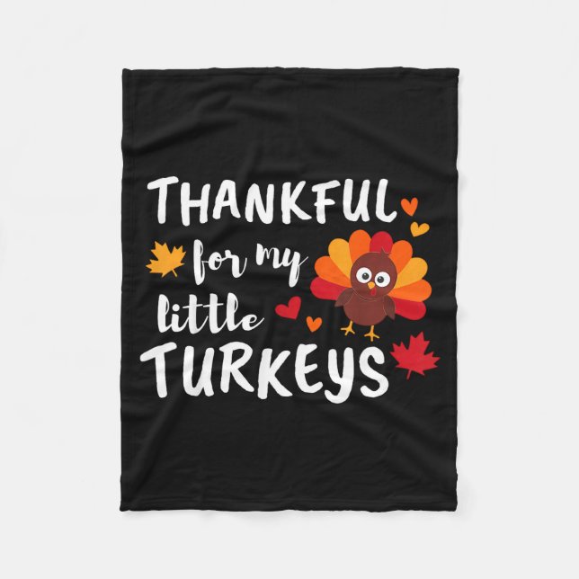 Thankful For My Little Turkeys Happy Thanksgiving  Fleece Blanket (Front)