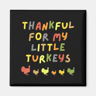 Thankful For My Little Turkeys Happy Thanksgiving  Magnet