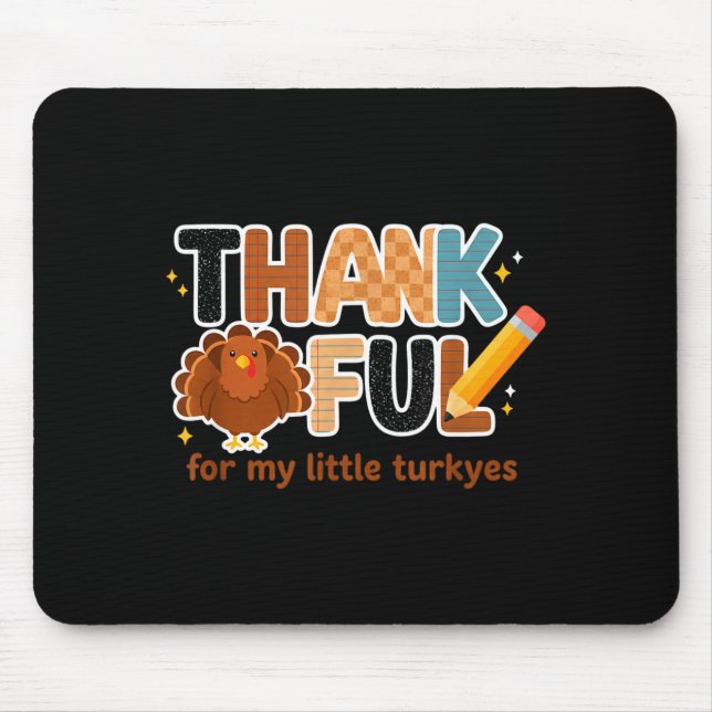 Thankful For My Little Turkeys Teacher Thanksgivin Mouse Mat (Front)