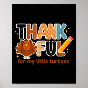 Thankful For My Little Turkeys Teacher Thanksgivin Poster