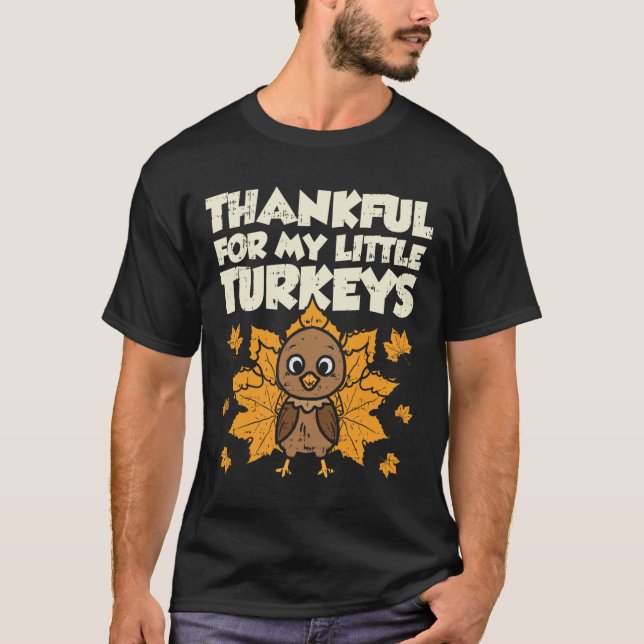 Thankful For My Little Turkeys Thanksgiving Teache T-Shirt (Front)