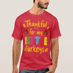 Thankful For My Little Turkeys Thanksgiving Teache T-Shirt