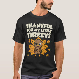 Thankful For My Little Turkeys Thanksgiving Teache T-Shirt
