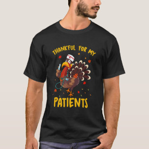 Thankful For My Patients Turkey Nurse Thanksgiving T-Shirt