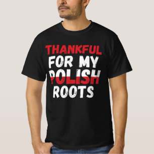 Thankful For My Polish Roots - Polish Pride T-Shirt